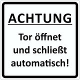 Türschild ACHTUNG Tor öffnet und schließt automatisch! selbstklebend 100 x 100 mm