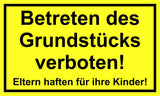 Betreten des Grundstücks verboten! Eltern haften für ihre Kinder! 150 x 250 mm Warn- Hinweis- und Verbotsschild PST-Kunststoff